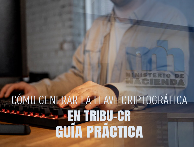 Cómo generar la llave criptográfica en TRIBU-CR — guía práctica (paso a paso)